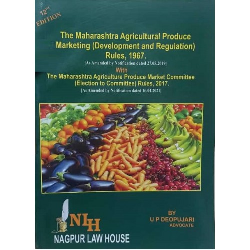 Adv. U. P. Deopujari's Maharashtra Agricultural Produce Marketing (Development & Regulation) Rules, 1967 (APMC) by Nagpur Law House